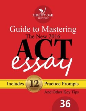 portada Mighty Oak Guide to Mastering the 2016 ACT Essay: For the new (2016-) 36-point ACT essay