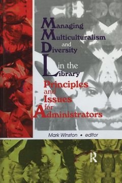 portada Managing Multiculturalism and Diversity in the Library: Principles and Issues for Administrators