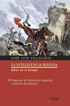 portada Hispania: De Formación Imperial a Sistema de Poderes (la Inteligencia Hispana. Ideas en el Tiempo)