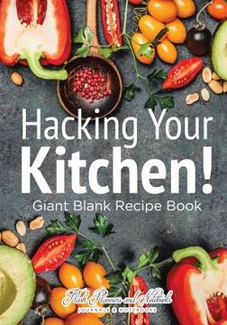 portada Hacking Your Kitchen! Giant Blank Recipe Book (en Inglés)