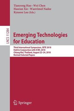 portada Emerging Technologies for Education: Third International Symposium, Sete 2018, Held in Conjunction with Icwl 2018, Chiang Mai, Thailand, August 22-24, (in English)