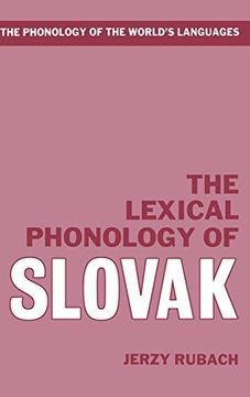 portada The Lexical Phonology of Slovak (The Phonology of the World's Languages) (en Inglés)