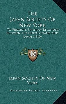 portada the japan society of new york: to promote friendly relations between the united states and japan (1910)