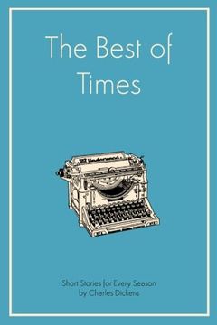 portada The Best of Times: Short Stories for Every Season: Selection of Stories by Charles Dickens 