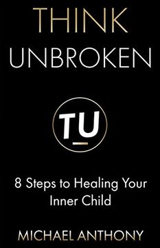 portada Think Unbroken: 8 Steps to Healing Your Inner Child (en Inglés)