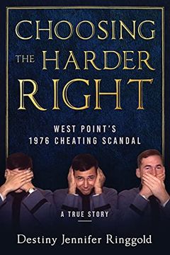 portada Choosing the Harder Right: West Point'S 1976 Cheating Scandal 