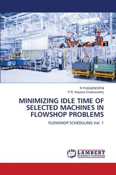 portada Minimizing Idle Time of Selected Machines in Flowshop Problems