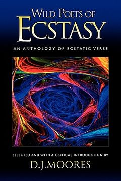 portada wild poets of ecstasy: an anthology of ecstatic verse (en Inglés)