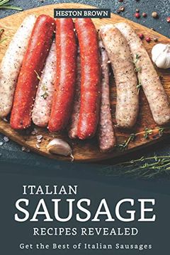 portada Italian Sausage Recipes Revealed: Get the Best of Italian Sausages (en Inglés)