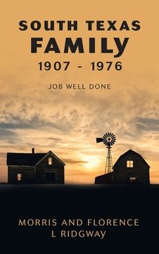 portada South Texas Family 1907 - 1976: Job Well Done (en Inglés)