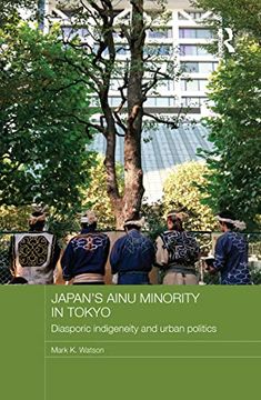 portada Japan's Ainu Minority in Tokyo: Diasporic Indigeneity and Urban Politics (in English)