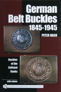 portada German Belt Buckles 1845-1945: Buckles of the Enlisted Soldiers (en Inglés)