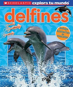 portada Scholastic Explora Tu Mundo: Delfines: (Spanish Language Edition of Scholastic Discover More: Dolphins) (Scholastic Explora Tu Mundo/Scholastic Discover More)