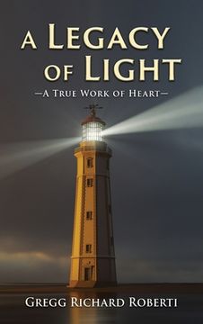 portada A Legacy of Light-A True Work of Heart (en Inglés)