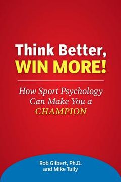portada Think Better, Win More!: How Sport Psychology Can Make You a Champion (en Inglés)
