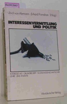 portada Interessenvermittlung und Politik Interesse als Grundbegriff Sozialwissenschaftlicher Lehre und Analyse (en Alemán)