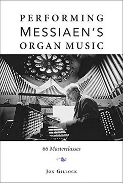 portada Performing Messiaen's Organ Music: 66 Masterclasses (en Inglés)