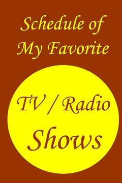 portada Schedule of My Favorite TV / Radio Shows (en Inglés)