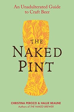 portada The Naked Pint: An Unadulterated Guide to Craft Beer (in English)