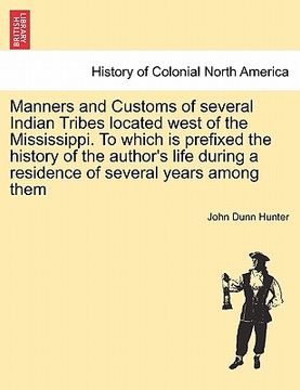portada manners and customs of several indian tribes located west of the mississippi. to which is prefixed the history of the author's life during a residence