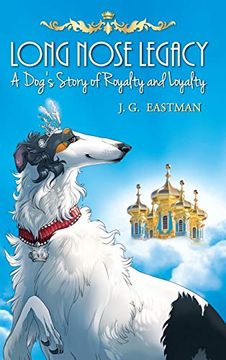 portada Long Nose Legacy: A Dog's Story of Royalty and Loyalty (en Inglés)