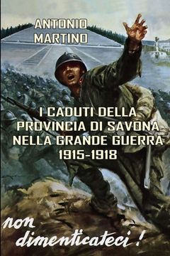 portada I Caduti della provincia di Savona nella Grande Guerra (1915-1918) (in Italian)
