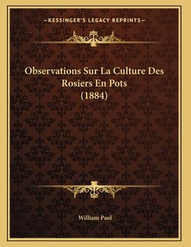 portada Observations Sur La Culture Des Rosiers En Pots (1884) (in French)