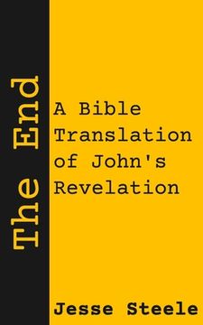 portada The End: A Bible Translation of John's Revelation (en Inglés)