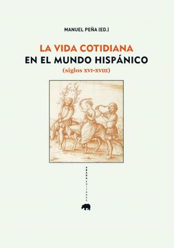 portada La Vida Cotidiana En El Mundo Hispánico (siglos Xvi-xviii) (lecturas De Historia)