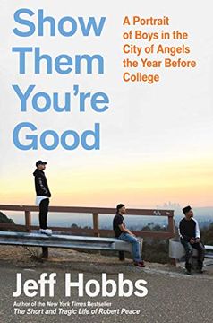 portada Show Them You'Re Good: A Portrait of Boys in the City of Angels the Year Before College (en Inglés)