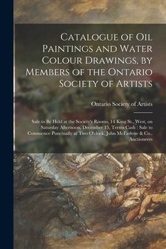 portada Catalogue of Oil Paintings and Water Colour Drawings, by Members of the Ontario Society of Artists [microform]: Sale to Be Held at the Society's Rooms (in English)