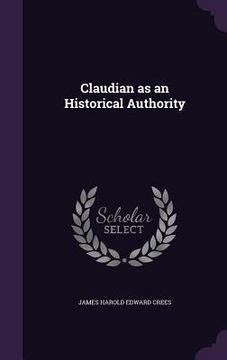 portada Claudian as an Historical Authority (en Inglés)