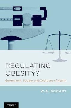 portada Regulating Obesity? Government, Society, and Questions of Health 