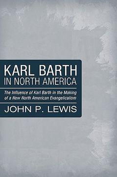 portada karl barth in north america: the influence of karl barth in the making of a new north american evangelicalism (en Inglés)
