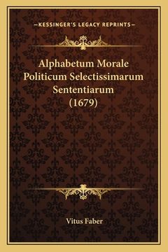 portada Alphabetum Morale Politicum Selectissimarum Sententiarum (1679) (in Latin)