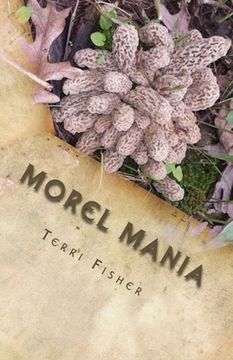 portada Morel Mania: A Beginners Guide to Hunting Morels (in English)