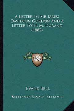 portada a letter to sir james davidson gordon and a letter to h. m. durand (1882) (en Inglés)