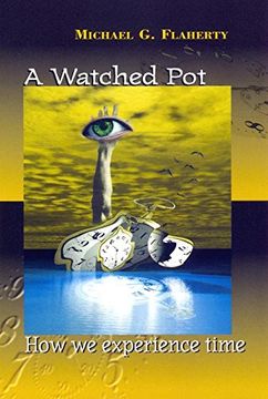 portada A Watched Pot: How we Experience Time (in English)
