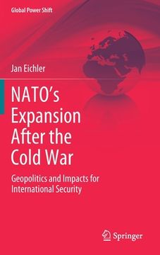 portada Nato’S Expansion After the Cold War: Geopolitics and Impacts for International Security (Global Power Shift) (en Inglés)