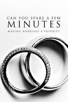 portada Can You Spare A Few Minutes?: Making Marriage A Priority (en Inglés)