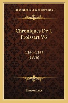 portada Chroniques De J. Froissart V6: 1360-1366 (1876) (in French)