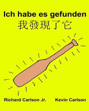 portada Ich habe es gefunden: Ein Bilderbuch für Kinder Deutsch-Traditionelles Chinesisch Mandarin (Zweisprachige Ausgabe) (www.rich.center) (en Alemán)