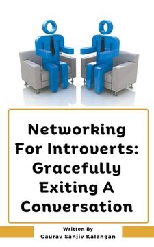 portada Networking For Introverts: Gracefully Exiting A Conversation (en Inglés)
