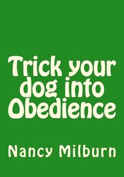portada Trick your dog into Obedience (en Inglés)