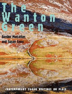 portada the wanton green: contemporary pagan writings on place (en Inglés)