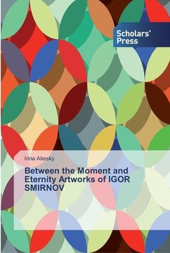 portada Between the Moment and Eternity Artworks of IGOR SMIRNOV (en Inglés)