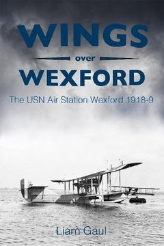 portada Wings over Wexford: The USN Air Station Wexford 1918-19