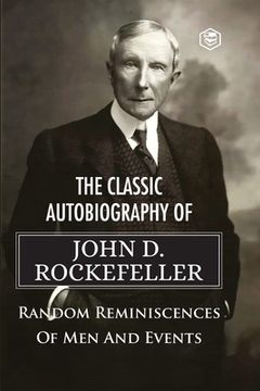 portada The Classic Autobiography of John D. Rockefeller Random Reminiscences of Men and Events (en Inglés)