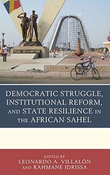 portada Democratic Struggle, Institutional Reform, and State Resilience in the African Sahel (en Inglés)