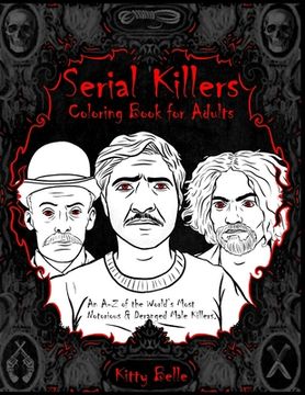 Serial Killers Coloring Book for Adults: An A-Z of the World's Most Notorious & Deranged Male Killers (en Inglés)